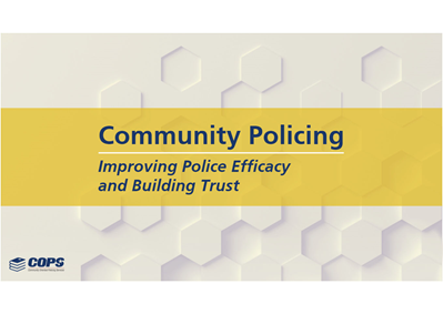 Community Policing: Improving Police Efficacy and Building Trust