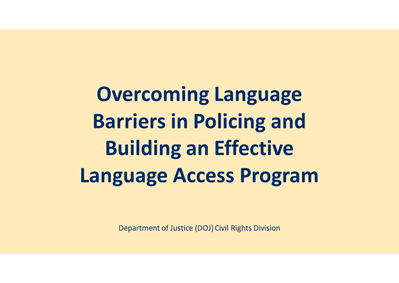 Overcoming Language Barriers in Policing and Building an Effective Language Access Program