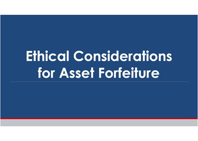Ethical Considerations for Asset Forfeiture