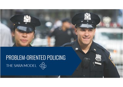 Problem-Oriented Policing: The SARA Model