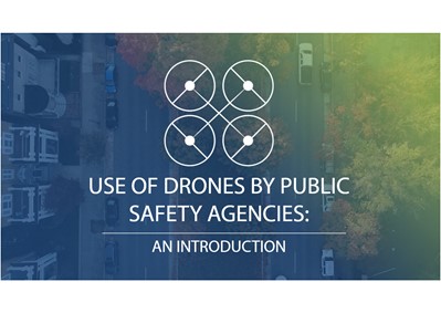 Use of Drones by Public Safety Agencies: An Introduction